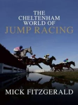 Image of The Cheltenham World of Jump Racing by Mick Fitzgerald Book
