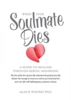 Image of When your soulmate dies by Alan Wolfelt