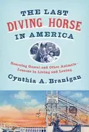 Image of last diving horse in america rescuing gamal and other animals lessons in l
