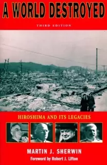 Image of A World Destroyed : Hiroshima and Its Legacies, Third Edition