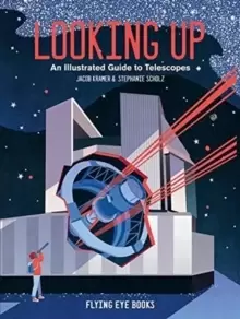 Image of Looking Up : An Illustrated Guide to Telescopes