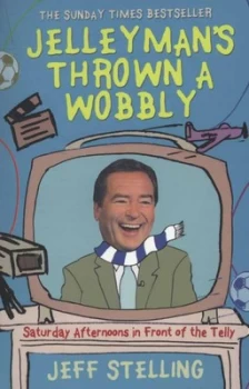 Image of Jelleymans Thrown a Wobbly by Jeff Stelling Paperback