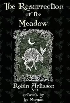 Image of The Resurrection of the Meadow by Robin Artisson