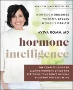 Image of hormone intelligence the complete guide to calming hormone chaos and restor