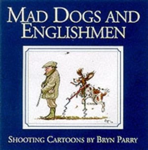 Image of Mad Dogs and Englishmen by Bryn Parry Hardback