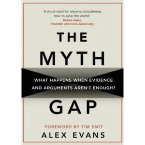 Image of The Myth Gap : What Happens When Evidence and Arguments Aren't Enough