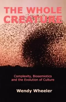 Image of The whole creature by Wendy Wheeler