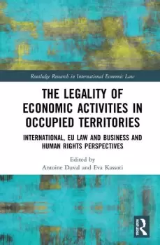 Image of The Legality of Economic Activities in Occupied TerritoriesInternational EU Law and Business and Human Rights Perspectives