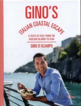 Image of Ginos Italian Coastal Escape by Gino Dacampo Hardback