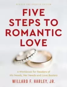 Image of Five Steps to Romantic Love - A Workbook for Readers of His Needs, Her Needs and Love Busters