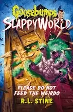 Image of Goosebumps Slappyworld #4: Please Do Not Feed the Weirdo