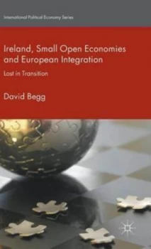 Image of Ireland Small Open Economies and European Integration by D. Begg Hardback