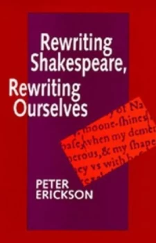 Image of Rewriting Shakespeare Rewriting Ourselves by Peter Erickson Paperback