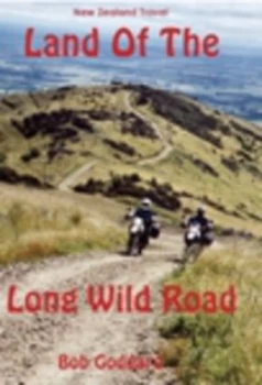 Image of Land of the Long Wild Road by Bob Goddard Paperback