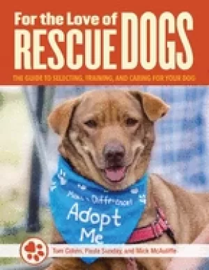 Image of for the love of rescue dogs the complete guide to selecting training and ca