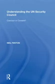 Image of Understanding the UN Security Council : Coercion or Consent?