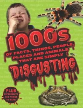Image of 1000s of Facts Things People Places and Animals That Are Simply Disgusting by Moira Butterfield and Sally Morgan Hardback