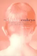 Image of elusive embryo how women and men approach new reproductive technologies