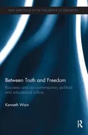 Image of Between Truth and Freedom Rousseau and our contemporary political and educational culture