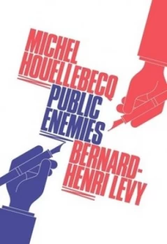 Image of Public Enemies by Michel Houellebecq and Bernard-Henri Lvy Hardback