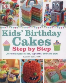 Image of Kids Birthday Cakes Step by Step by Karen Sullivan Hardback