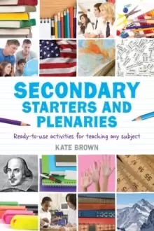 Image of Secondary Starters and Plenaries : Ready-to-use activities for teaching any subject