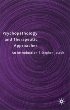 Image of Psychopathology and Therapeutic Approaches by Stephen Joseph Paperback