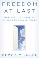 Image of freedom at last healing the shame of childhood sexual abuse