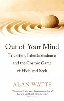 Image of Out of Your Mind : Tricksters, Interdependence and the Cosmic Game of Hide-and-Seek
