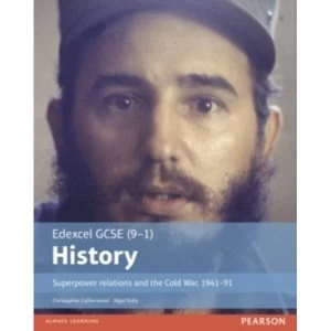 Image of Edexcel GCSE (9-1) History Superpower relations and the Cold War, 1941-91 Student Book by Christopher Catherwood, Nigel Kelly...
