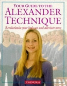Image of Your Guide to the Alexander Technique by John Gray Paperback