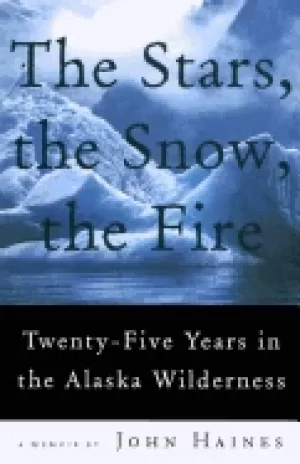 Image of stars the snow the fire twenty five years in the alaska wilderness