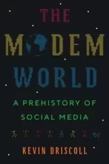 Image of The Modem World : A Prehistory of Social Media