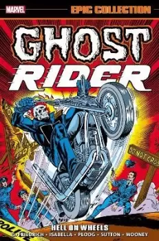 Image of Ghost Rider Epic Collection: Hell On Wheels by Gary Friedrich