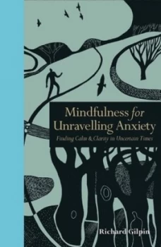 Image of Mindfulness for unravelling anxiety by Richard Gilpin