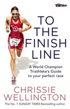 Image of To the Finish Line by Chrissie Wellington Book