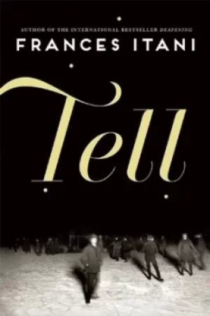 Image of Tell by Frances Itani