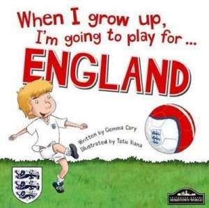 Image of When I Grow up Im Going to Play for ... England by Gemma Cary Hardback