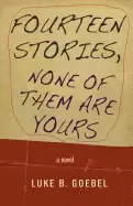 Image of fourteen stories none of them are yours a novel