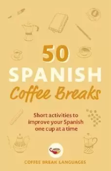 Image of 50 Spanish Coffee Breaks by Coffee Break Languages