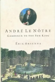 Image of Andr Le Ntre by Erik Orsenna
