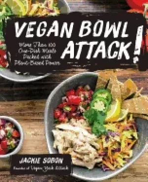 Image of vegan bowl attack more than 100 one dish meals packed with plant based powe