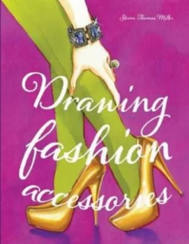 Image of Drawing Fashion Accessories by Steven Thomas Miller Paperback