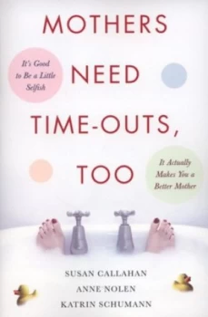 Image of Mothers Need Time-Outs Too by Susan Callahan Paperback