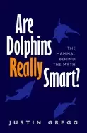 Image of are dolphins really smart the mammal behind the myth