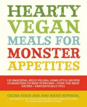 Image of Hearty Vegan Meals for Monster Appetites by Celine Steen Paperback
