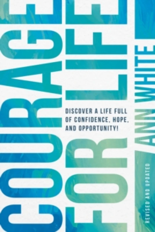 Image of Courage For Life : Discover a Life Full of Confidence, Hope, and Opportunity! Paperback