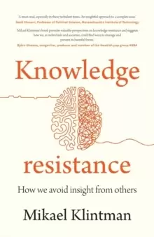 Image of Knowledge Resistance : How We Avoid Insight from Others