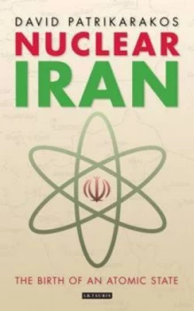 Image of Nuclear Iran by David Patrikarakos Hardback