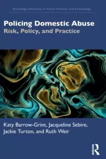 Image of Policing Domestic Abuse : Risk, Policy, and Practice